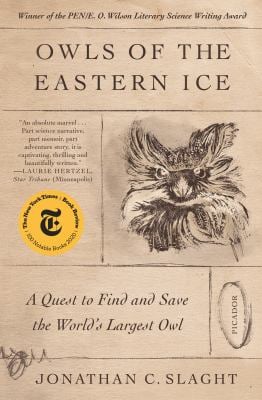 Owls of the Eastern Ice : A Quest to Find and Save the World's Largest Owl
