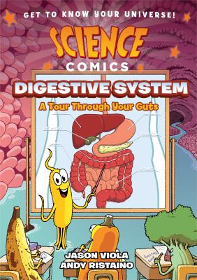 Science Comics: the Digestive System : A Tour Through Your Guts