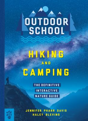 Outdoor School: Hiking and Camping : The Definitive Interactive Nature Guide