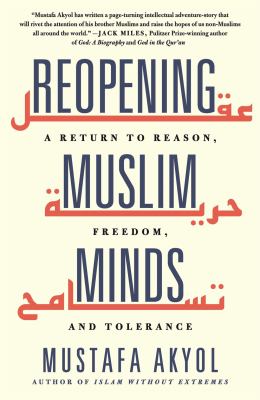 Reopening Muslim Minds : A Return to Reason, Freedom, and Tolerance