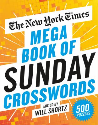 The New York Times Mega Book of Sunday Crosswords : 500 Puzzles