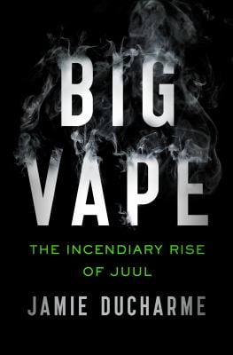 Big Vape : The Incendiary Rise of Juul