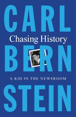 Chasing History : A Kid in the Newsroom