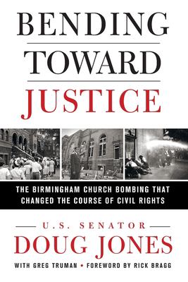 Bending Toward Justice : The Birmingham Church Bombing That Changed the Course of Civil Rights