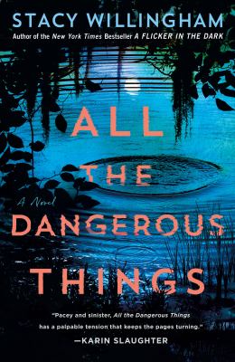 All the Dangerous Things : A Novel