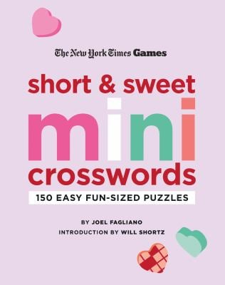New York Times Games Short and Sweet Mini Crosswords : 150 Easy Fun-Sized Puzzles