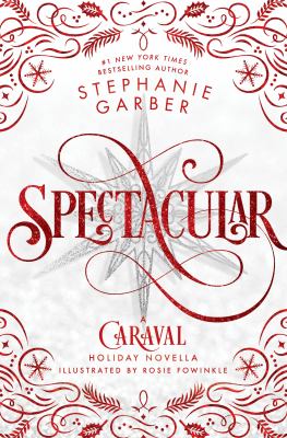 Spectacular : A Caraval Holiday Novella