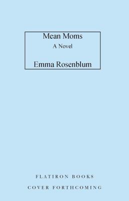 Mean Moms : A Novel