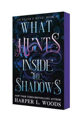 What Hunts Inside the Shadows : Of Flesh and Bone, Book Two
