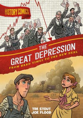 History Comics: the Great Depression : From Hard Times to the New Deal