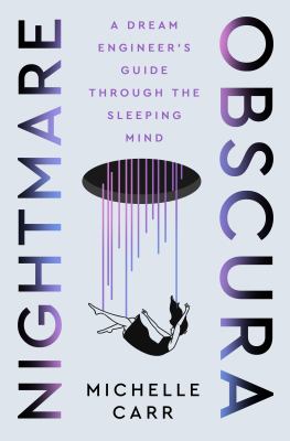 Nightmare Obscura : A Dream Engineer's Guide Through the Sleeping Mind