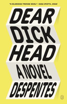 Dear Dickhead : A Novel