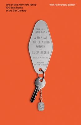A Manual for Cleaning Women : Selected Stories (10th Anniversary Edition)