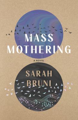 Mass Mothering : A Novel