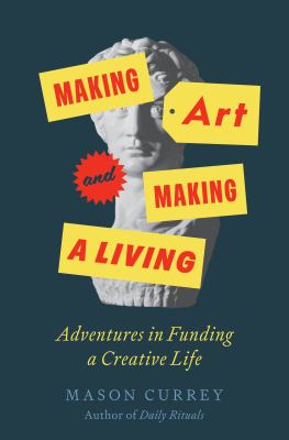 Making Art and Making a Living : Adventures in Funding a Creative Life