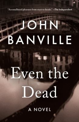 Even the Dead : A Novel