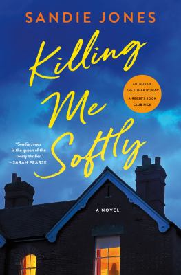 Killing Me Softly : A Novel