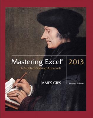 Mastering Excel 2013 : A Problem-Solving Approach