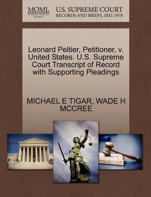 Leonard Peltier, Petitioner, V. United States. U. S. Supreme Court Transcript of Record with Supporting Pleadings