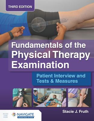 Fundamentals of the Physical Therapy Examination: Patient Interview and Tests and Measures