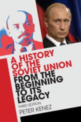 A History of the Soviet Union from the Beginning to its Legacy