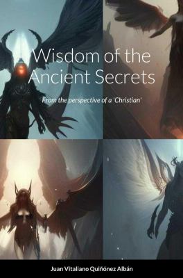 Wisdom of the Ancient Secrets : From the Perspective of A 'Christian'