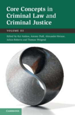 Core Concepts in Criminal Law and Criminal Justice: Volume 3 : Volume III