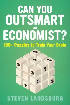 Can You Outsmart an Economist? : 100+ Puzzles to Train Your Brain