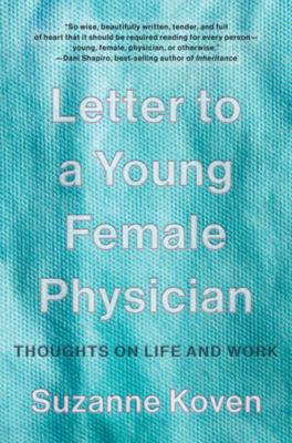 Letter to a Young Female Physician : Thoughts on Life and Work