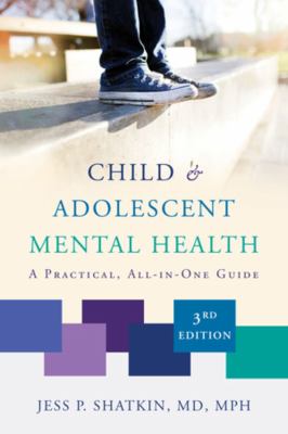Child and Adolescent Mental Health : A Practical, All-In-One Guide