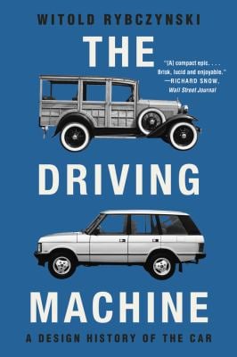 The Driving Machine : A Design History of the Car
