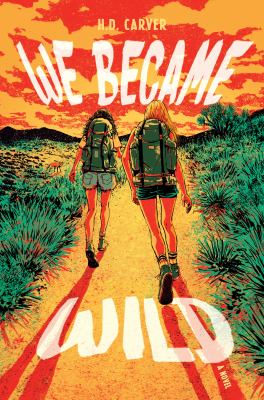 We Became Wild : A Novel