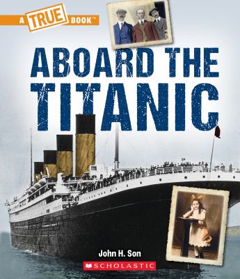 Aboard the Titanic (a True Book: the Titanic)