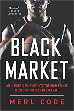Black Market : An Insider's Journey into the High-Stakes World of College Basketball