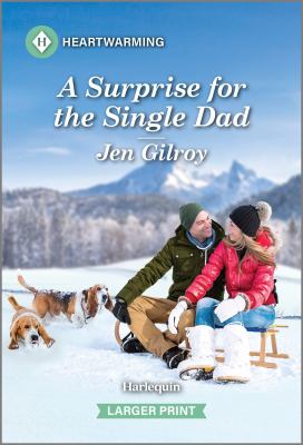 A Surprise for the Single Dad : A Clean and Uplifting Romance