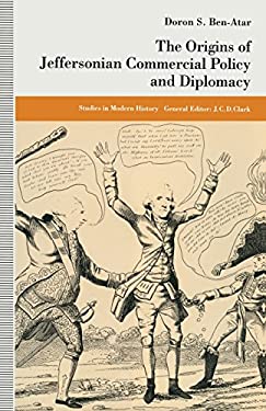 The Origins of Jeffersonian Commercial Policy and Diplomacy