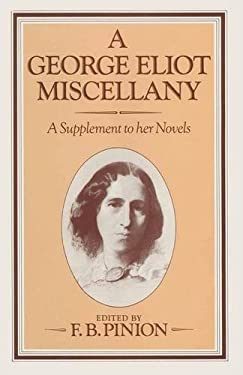 A George Eliot Miscellany : A Supplement to Her Novels