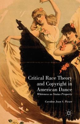 Critical Race Theory and Copyright in American Dance : Whiteness As Status Property