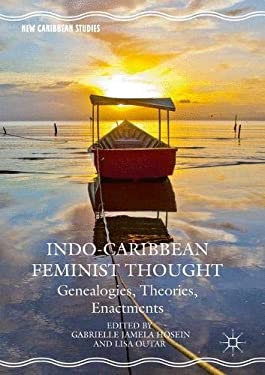 Indo-Caribbean Feminist Thought : Genealogies, Theories, Enactments