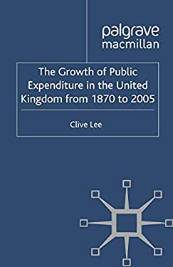 The Growth of Public Expenditure in the United Kingdom from 1870 to 2005