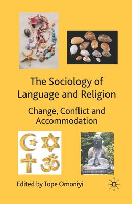 The Sociology of Language and Religion : Change, Conflict and Accommodation