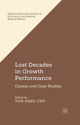 Lost Decades in Growth Performance : Causes and Case Studies