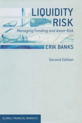 Liquidity Risk : Managing Funding and Asset Risk