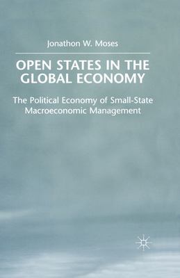 OPEN States in the Global Economy : The Political Economy of Small-State Macroeconomic Management
