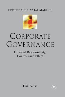 Corporate Governance : Financial Responsibility, Controls and Ethics