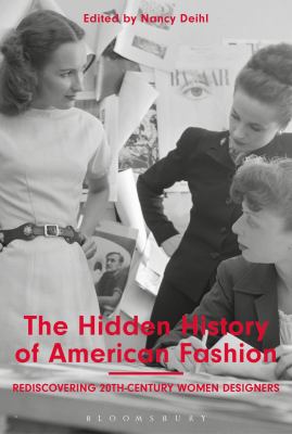 The Hidden History of American Fashion : Rediscovering 20th-Century Women Designers
