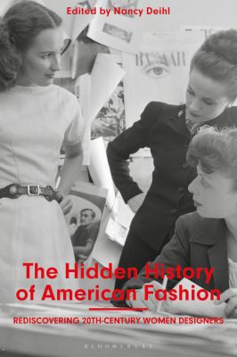 The Hidden History of American Fashion : Rediscovering 20th-Century Women Designers
