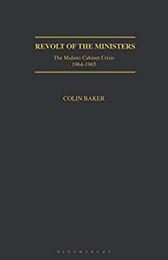 Revolt of the Ministers : The Malawi Cabinet Crisis 1964-1965