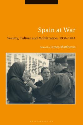 Spain at War : Society, Culture and Mobilization, 1936-44