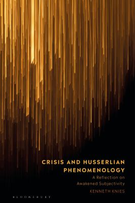 Crisis and Husserlian Phenomenology : A Reflection on Awakened Subjectivity